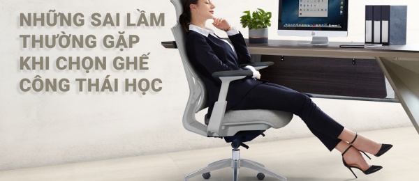 Những Sai Lầm Thường Gặp Khi Chọn Ghế Công Thái Học Mà HR & Admin Cần Biết